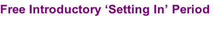 Free Introductory ‘Setting In’ Period