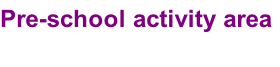 Pre-school activity area