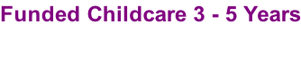 Funded Childcare 3 - 5 Years